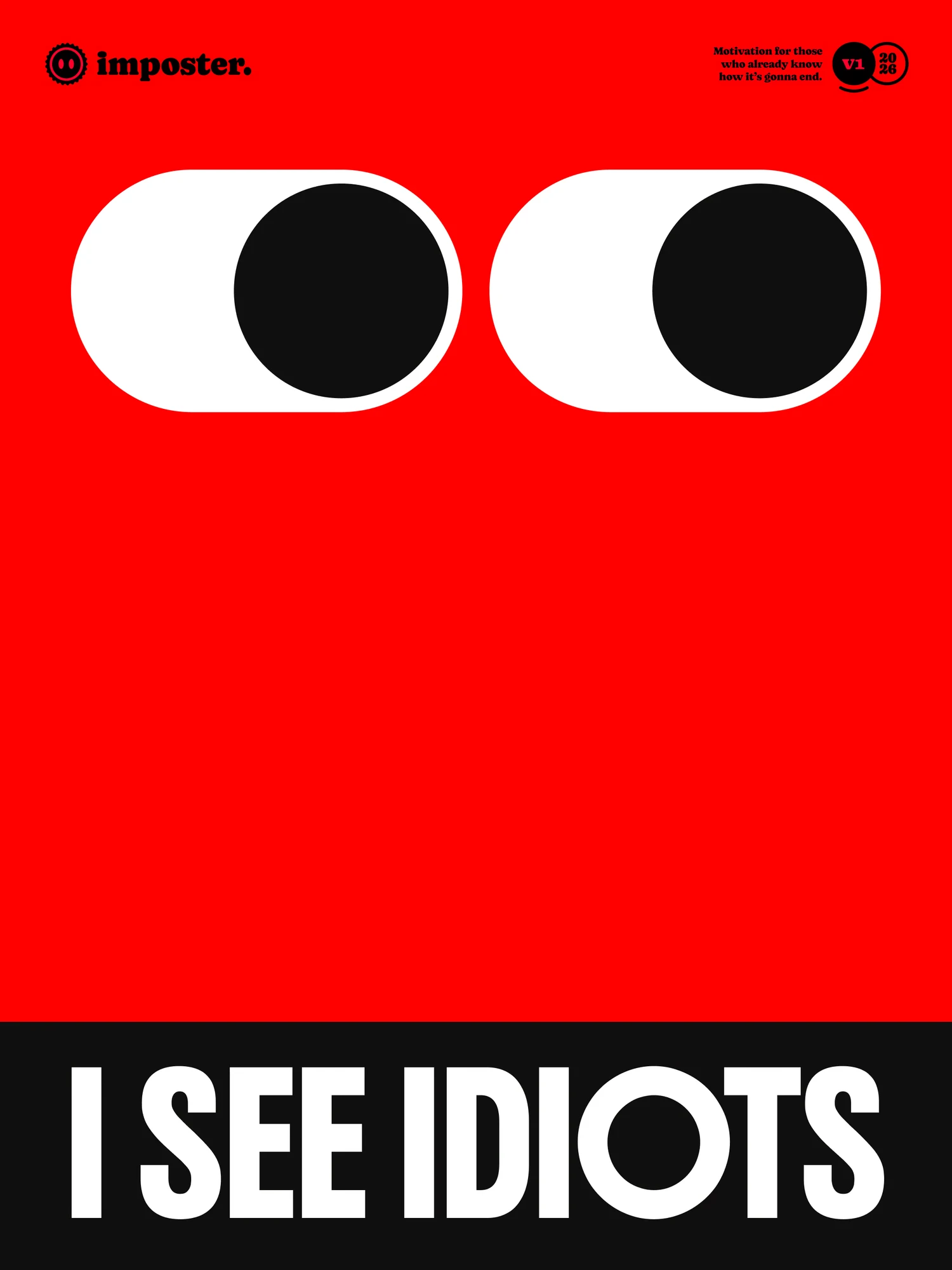 I SEE IDIOTS