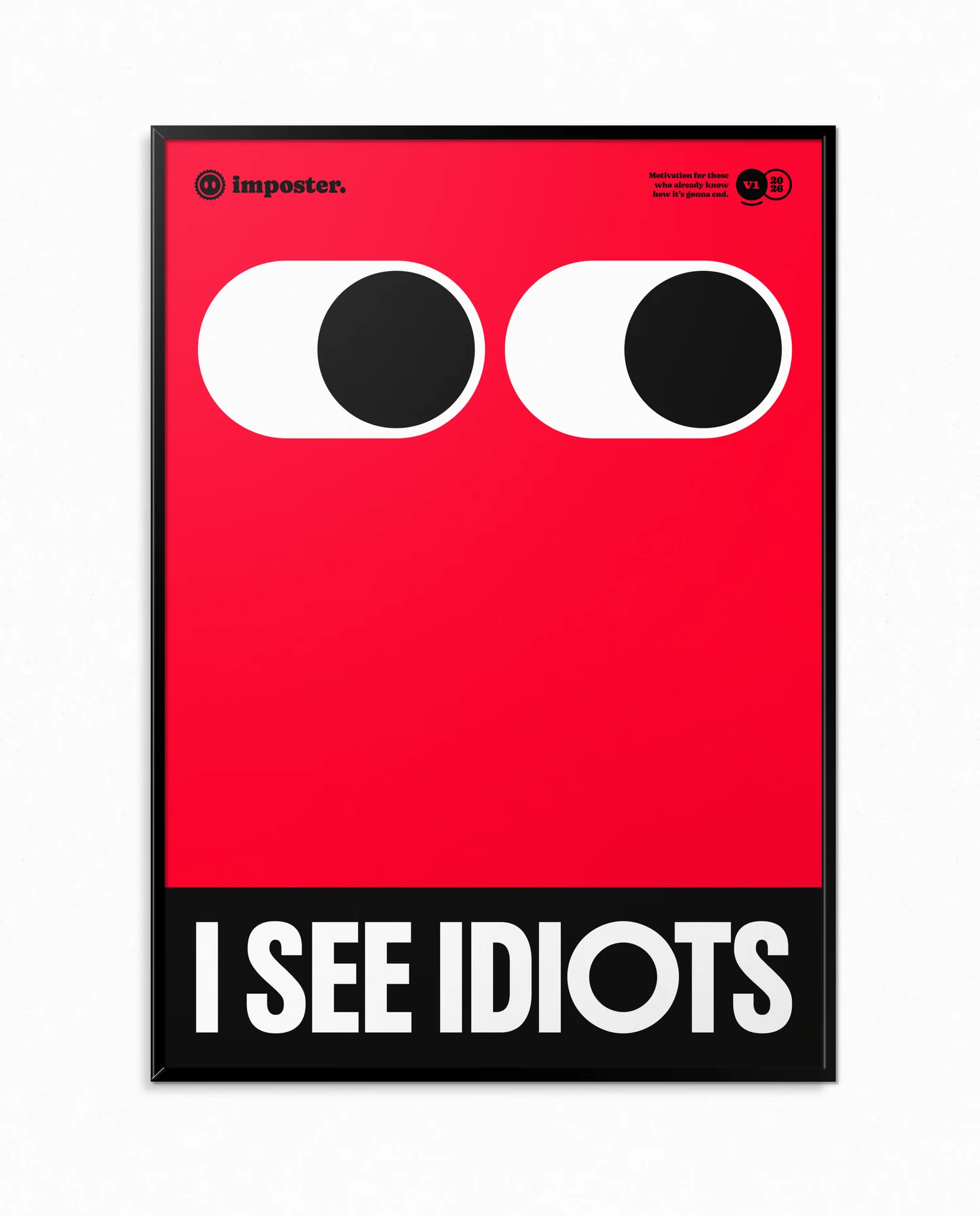 I SEE IDIOTS