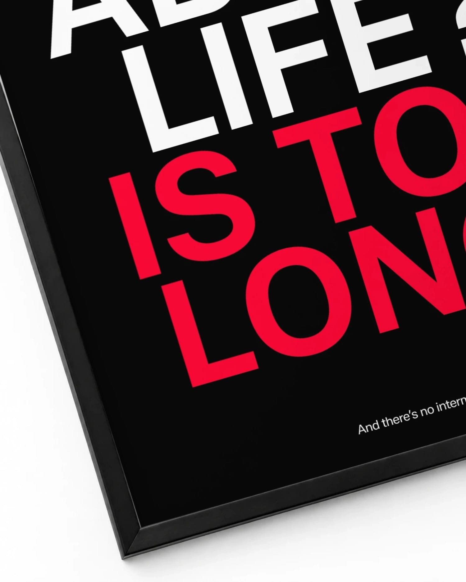 What about life? Is too long — view 5 of 8